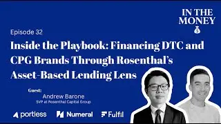 Inside the Playbook: Financing DTC and CPG Brands Through Rosenthal&rsquo;s Asset-Based Lending Lens