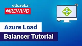 Azure Load Balancer Tutorial | Azure Load Balancer | All About Load Balancer | Edureka Rewind