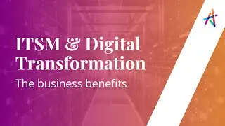 Webinar on ITSM and Digital Transformation: The Business Benefits