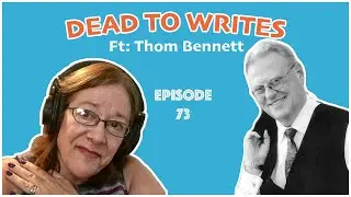Dead to Writes: Thom Bennett (S3 E73)
