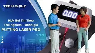 TECHGOLF | Trải nghiệm Putting Laser Pro c&ugrave;ng HLV B&ugrave;i Thị Thoa