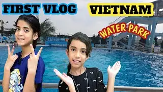 Vietnam Water Park  First Vlog | Hanoi Water Park | Ho Tay Water Park