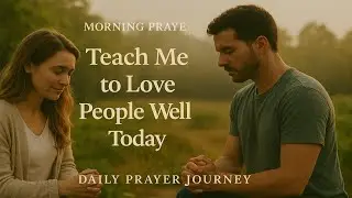 teach me to Love People well