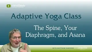 The Spine, Your Diaphragm and Asana | Adaptive Yoga with Matthew Sanford | One Hour