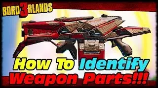 HOW TO EASILY IDENTIFY WEAPON PARTS IN BORDERLANDS 3!!! BORDERLANDS 3 IN GAME WEAPON GUIDE!!!