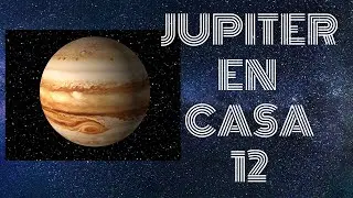 Jupiter en casa 12 en la carta natal