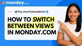 How to Switch Between Views in monday.com [Quick Guide]