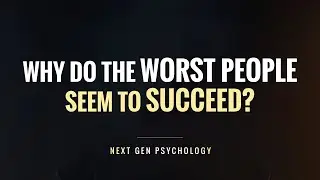 Why do worst people seem to succeed | Next Gen Psychology