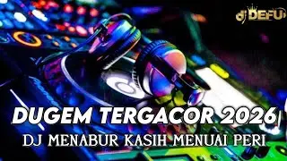 DUGEM DJ MENABUR KASIH MENUAI PERIH NEW DEFU 2026