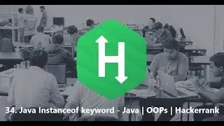 34. Java Instanceof keyword - Java | OOPs | Hackerrank