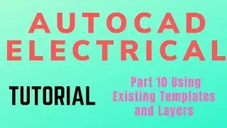 Учебное пособие по Autocad Electrical, часть 10. Использование существующих шаблонов и слоев
