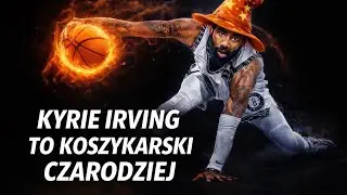 Kyrie Irving - Koszykarski Czarodziej