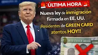 &Uacute;LTIMA HORA 🚨 | Nueva ley de inmigraci&oacute;n firmada en EE. UU. | Residentes de Green Card atentos hoy!