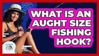 What Is An Aught Size Fishing Hook?