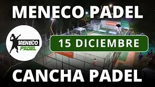 PARTIDOS 15/12/25 - CANCHA PADEL - MENECO PADEL CLUB