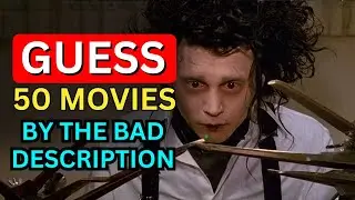 Guess the Movie from the Bad Description | 50 Film Quiz