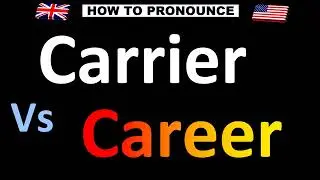 How to Pronounce CARRIER vs. CAREER (correctly!)
