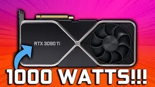 The RTX 3090 Ti Needs 1000 WATTS