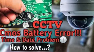 How to solve cctv cmos battery error/how to solve cctv date time settings/cmos battery replacement
