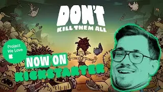 Don't Kill Them All is now on Kickstarter!
