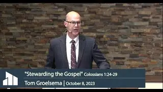 Tom Groelsema | Stewarding the Gospel