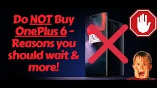 Do NOT buy the OnePlus 6 : Reasons to wait & more !