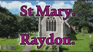 St Mary. Raydon. Ipswich. Suffolk. IP7 5LW.