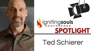 Igniting Souls Conference Author and Speaker Spotlight Is Ted Schierer