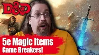 What 5E Magic Items Will Break Your D&D Game| Game Master Tips