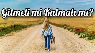 Gitmeli misin Kalmalı mısın? Bir Deste Seç. Zamansız Okuma. 