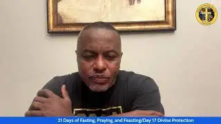 21 Days of Fasting, Praying, and Feasting/Day 17 Divine Protection