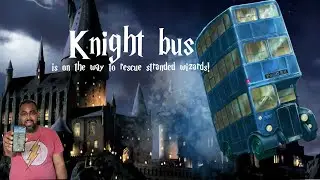 Knight Bus Is arriving!! Wizards Unite