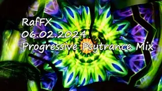 RafFX - 06.02.2024   (Progressive Psytrance Music Mix)