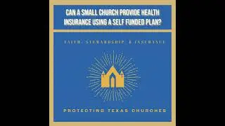 Can a Small Church Provide Health Insurance Using a Self Funded Plan?
