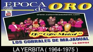 LA YERBITA - LOS CORRALEROS DE MAJAGUAL 1964 - 1975 ALBUM EPOCA DE ORO /COMPARTE RESCATAR MUSICA