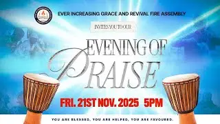 EVENING OF PRAISE 2025|| 21ST NOVEMBER, 2025 || MINISTERING: EVER INCREASING CHOIR