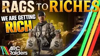 WE WILL GET RICH! *BEST METHOD* | ARC Raiders (Rags To Riches)