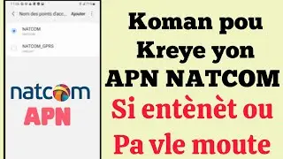 Kijan pou kreye apn natcom (Si ent&egrave;n&egrave;t ou pa vle monte) - mete SIM NATCOM SOU 4G LTE