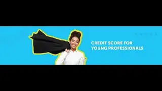 Building a Solid Credit Foundation: Credit Score Essentials for Young Professionals