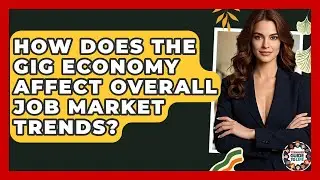 How Does The Gig Economy Affect Overall Job Market Trends? - Teenager Guide to Life