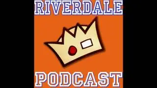 The Riverdale Podcast Episode #71! - The Only Archie Comics Podcast