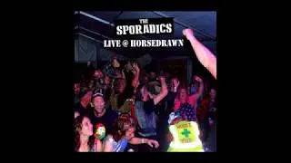 The Sporadics. Freaks (Live at Horsedrawn)