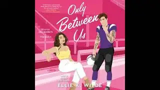 Only Between Us: A Novel - Ellie K Wilde