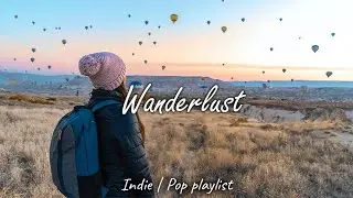 Summer Music Mix 2023 | Wanderlust an indie folk| Best Indie/Pop/Folk/Acoustic Playlist