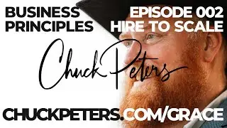Business Principles with Chuck Peters - Hire to SCALE YOUR BUSINESS