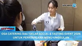 OSA CATERING BALI GELAR SOCIAL & TASTING EVENT 2026 UNTUK PERKENALKANMENU UNGGULAN