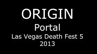 ORIGIN - Portal - Las Vegas Death Fest 5 - 6/15/2013