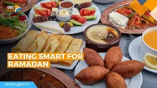 The ultimate guide to eating smart during Ramadan | Geo News English