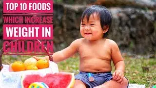 Top 10 Super Food Which Increase Weight in Children