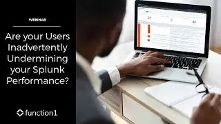 Webinar: Are your Users Inadvertently Undermining your Splunk Performance?